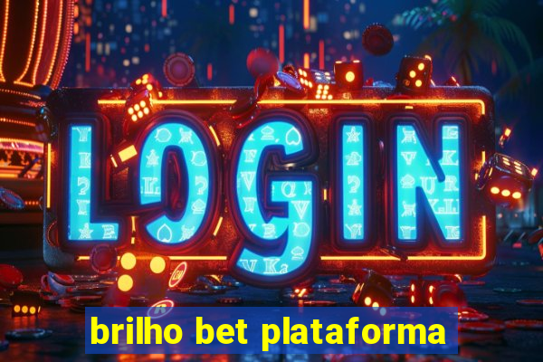 brilho bet plataforma